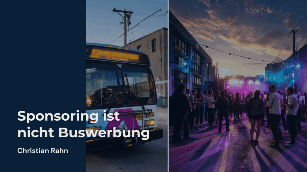 Visueller Vergleich zwischen Buswerbung und Sponsoring-Event: Links ein Stadtbus mit Werbefläche, rechts eine lebendige Abendveranstaltung mit Community und Bühne – Titeltext ‚Sponsoring ist nicht Buswerbung‘